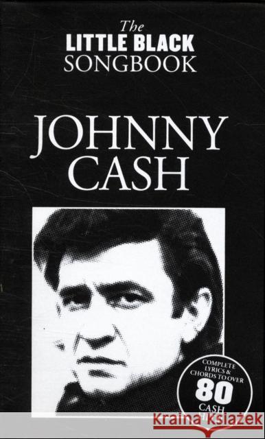 The Little Black Songbook: Johnny Cash Tom Farncombe 9781847725028 Omnibus Press