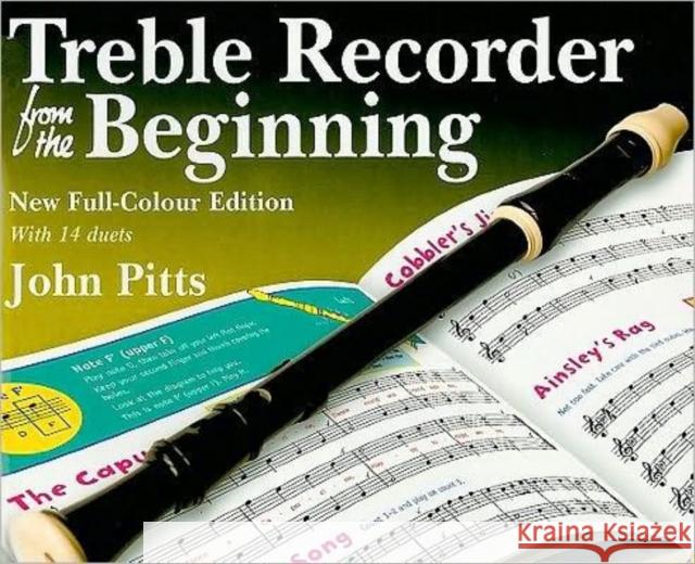 Treble Recorder From The Beginning Pupil's Book: Pupil Book (Revised Full-Colour Edition Professor John (University of Bedfordshire, UK) Pitts 9781847728234 Chester Music