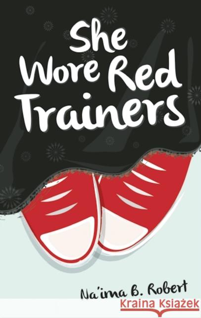 She Wore Red Trainers: A Muslim Love Story Na'ima B. Robert 9781847740656 Kube Publishing Ltd