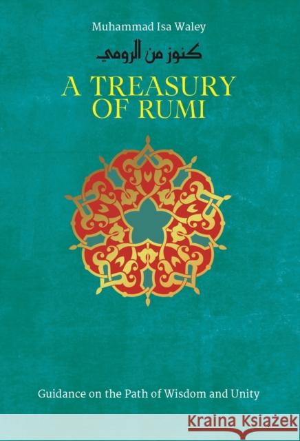 A Treasury of Rumi's Wisdom Muhammad Isa Waley 9781847741028 Kube Publishing Ltd