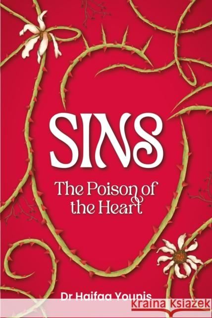 Sins: Poison of the Heart Haifaa Younis 9781847742155 Kube Publishing Ltd
