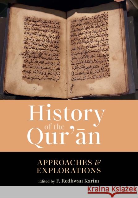 History of the Qur'an: Approaches and Explorations F. Redhawn Karim 9781847742346 Kube Publishing Ltd