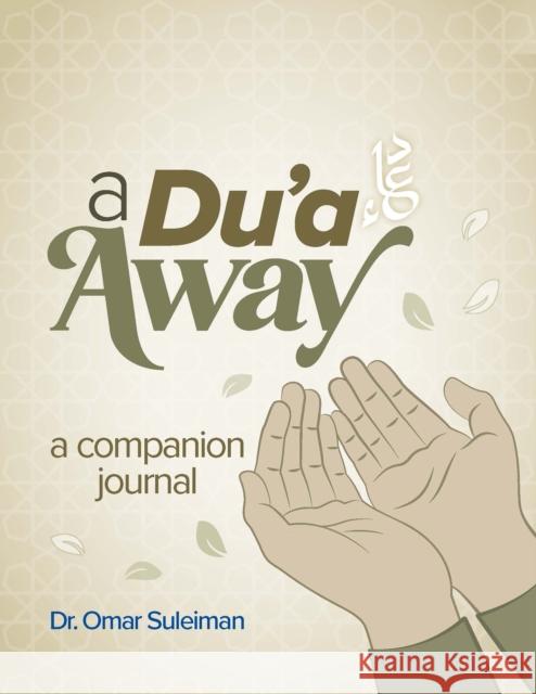 A Du'a Away: A Companion Journal Omar Suleiman 9781847742599 Kube Publishing Ltd