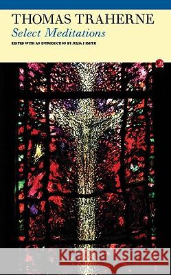 Select Meditations Traherne Thomas Julia Smith 9781847770714 Carcanet Press Ltd.