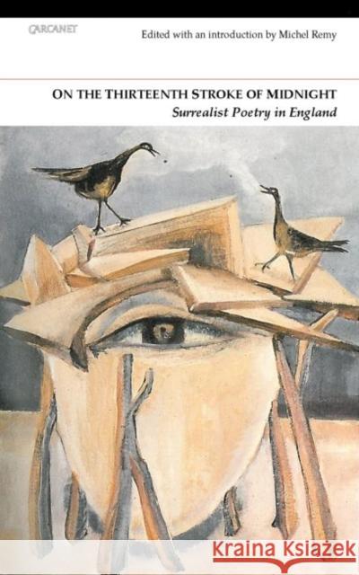 On the Thirteenth Stroke of Midnight: Surrealist Poetry in Britain Remy, Michel 9781847771094 0