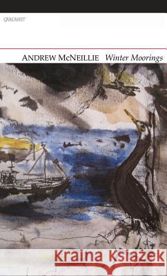 Winter Moorings Andrew McNeillie 9781847772480 