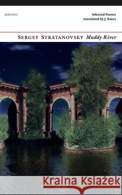 Muddy River: Selected Poems Sergey Stratanovsky J. Kates 9781847772534 Carcanet Press