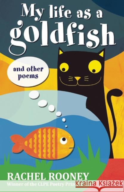 My Life as a Goldfish: and other poems Rachel Rooney 9781847804822