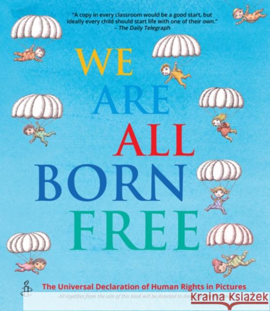 We Are All Born Free: The Universal Declaration of Human Rights in Pictures   9781847806635 Frances Lincoln Publishers Ltd
