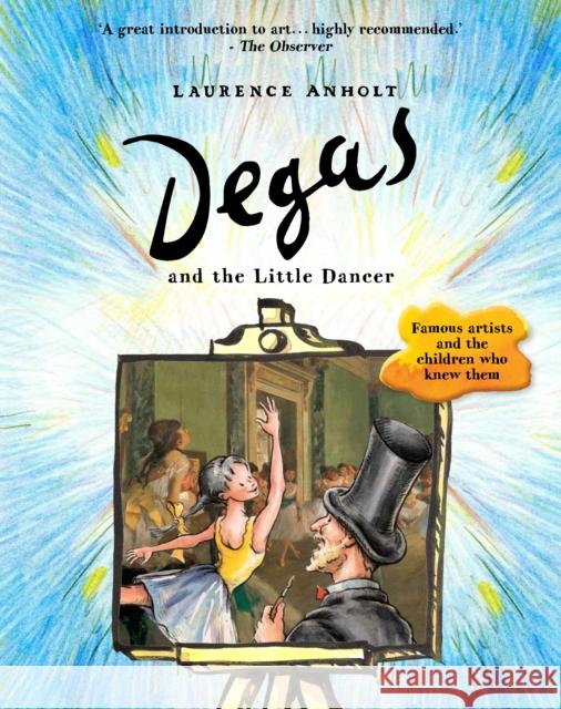 Degas and the Little Dancer Laurence Anholt 9781847808141 Quarto Publishing PLC