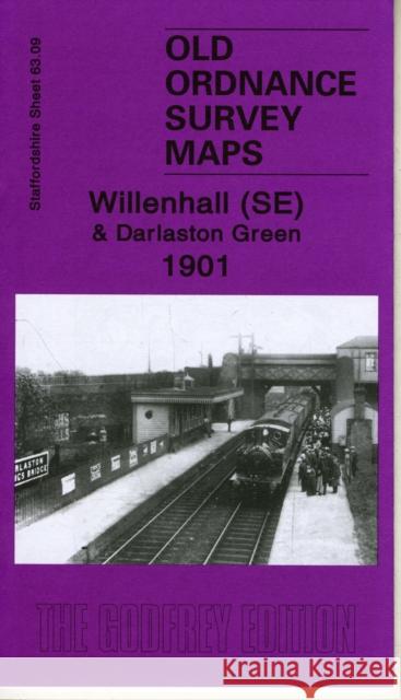 Willenhall (SE) and Darlaston Green 1901: Staffordshire Sheet 63.09b Malcolm Nixon 9781847842473 Alan Godfrey Maps