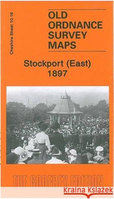 Stockport (East) 1897: Cheshire Sheet 10.16 Chris Makepeace 9781847843142