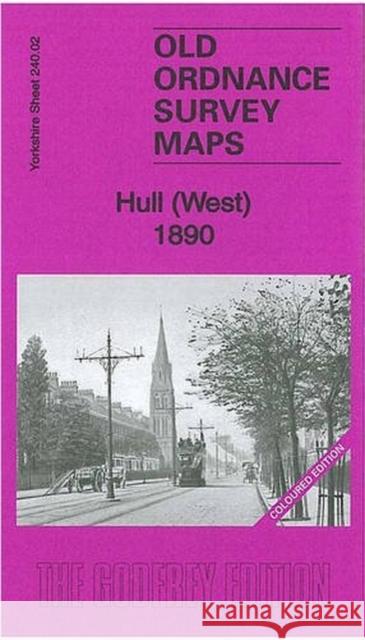 Hull (West) 1890: Yorkshire Sheet 240.02 Susan Neave 9781847844958