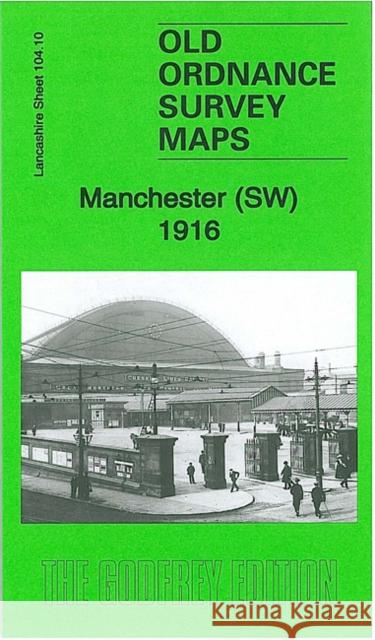 Manchester SW 1916: Lancashire Sheet 104.10b Chris Makepeace 9781847844996 Alan Godfrey Maps