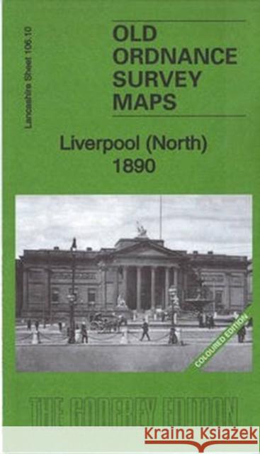 Liverpool (North) 1890: Lancashire Sheet 106.10A Kay Parrott 9781847849236 Alan Godfrey Maps