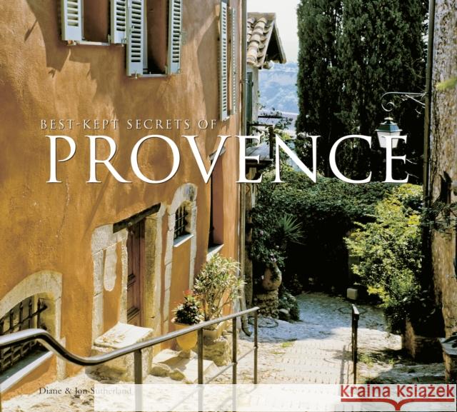 Best-Kept Secrets of Provence Jon Sutherland 9781847863089 Flame Tree Publishing