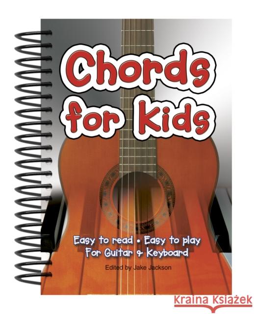 Chords for Kids: Easy to Read, Easy to Play, for Guitar & Keyboard Jackson, Jake 9781847866554