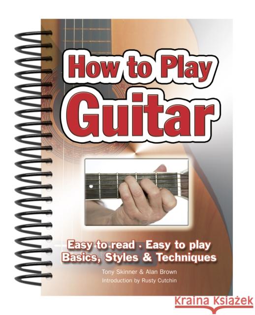 How To Play Guitar: Easy to Read, Easy to Play; Basics, Styles & Techniques  9781847867018 0