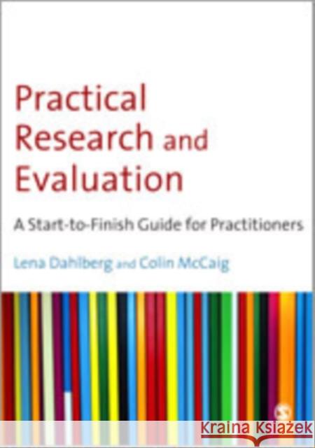 Practical Research and Evaluation: A Start-To-Finish Guide for Practitioners Dahlberg, Lena 9781847870032 Sage Publications (CA)