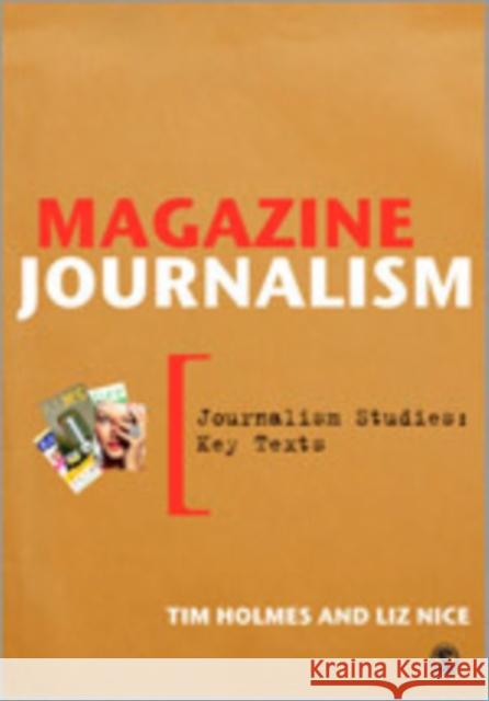 Magazine Journalism Liz Nice Tim Holmes  9781847870292 SAGE Publications Ltd