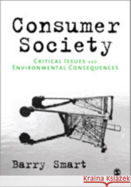 Consumer Society: Critical Issues and Environmental Consequences Smart, Barry 9781847870490