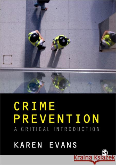 Crime Prevention: A Critical Introduction Evans, Karen M. 9781847870681 0