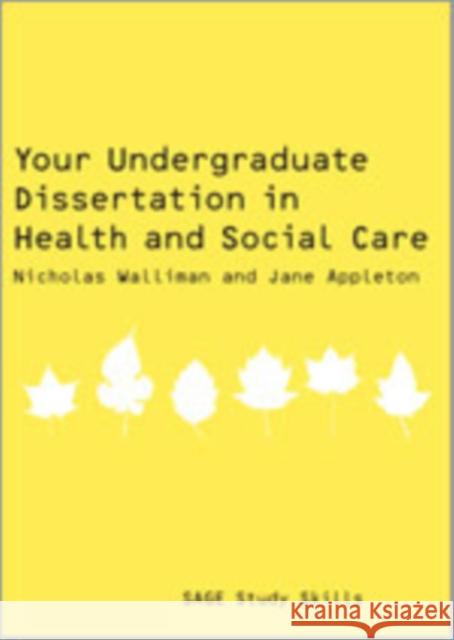 Your Undergraduate Dissertation in Health and Social Care: The Essential Guide for Success Walliman, Nicholas Stephen Robert 9781847870698