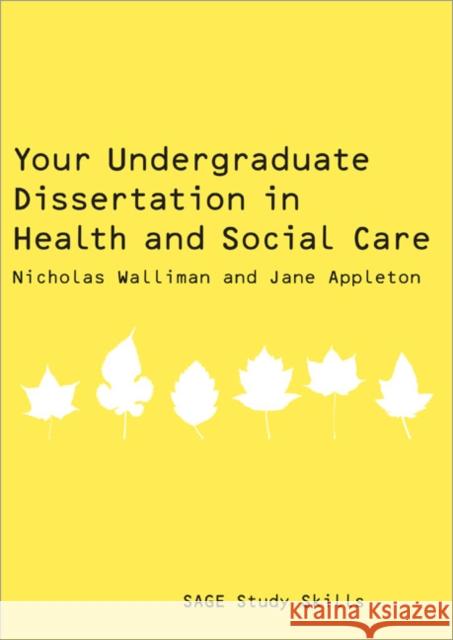 Your Undergraduate Dissertation in Health and Social Care: The Essential Guide for Success Walliman, Nicholas Stephen Robert 9781847870704 0