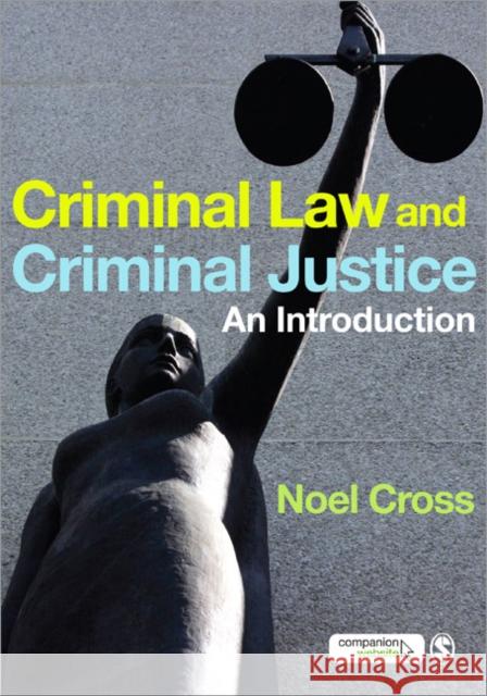 Criminal Law & Criminal Justice: An Introduction Cross, Noel 9781847870872 0