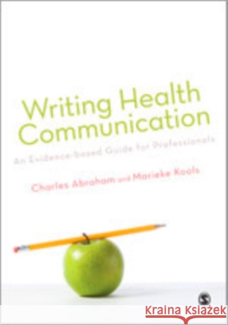 Writing Health Communication: An Evidence-Based Guide Abraham, Charles 9781847871855 Sage Publications (CA)