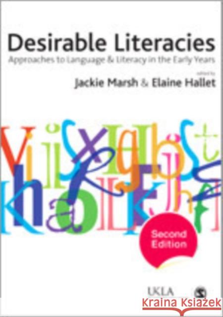 Desirable Literacies: Approaches to Language and Literacy in the Early Years Marsh, Jackie 9781847872814 Sage Publications (CA)
