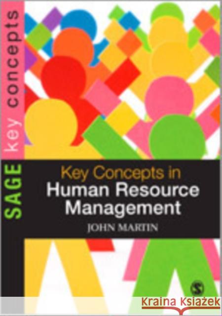 Key Concepts in Human Resource Management John Martin 9781847873309 Sage Publications (CA)