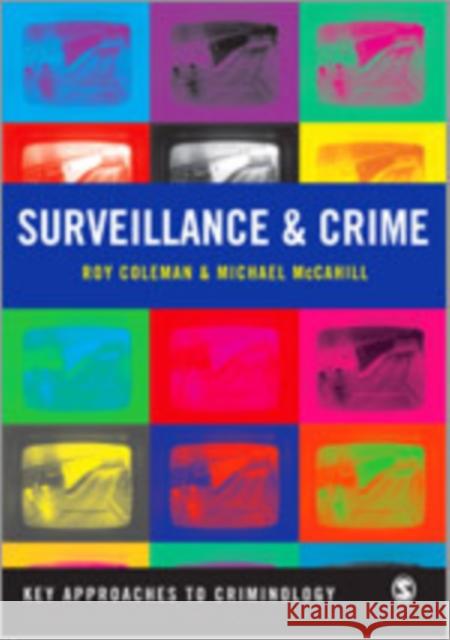 Surveillance and Crime Roy Coleman Mike McCahill 9781847873521 Sage Publications (CA)