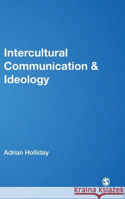 Intercultural Communication and Ideology Holliday, Adrian 9781847873866