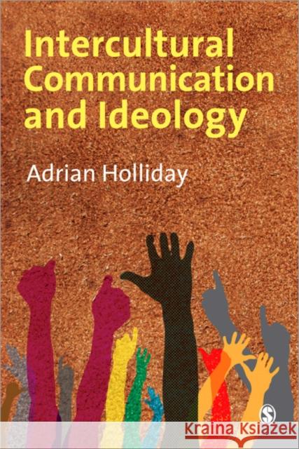 Intercultural Communication and Ideology Holliday, Adrian 9781847873873