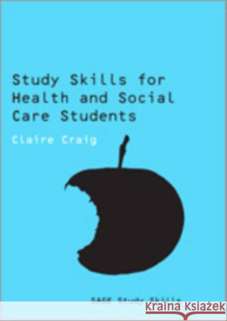 Study Skills for Health and Social Care Students Claire Craig 9781847873880 Sage Publications (CA)