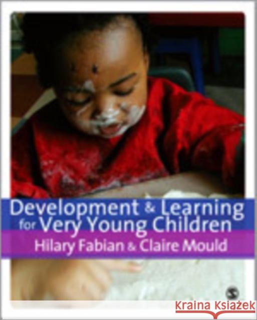 Development & Learning for Very Young Children Claire Mould Hilary Fabian 9781847873927 Sage Publications (CA)