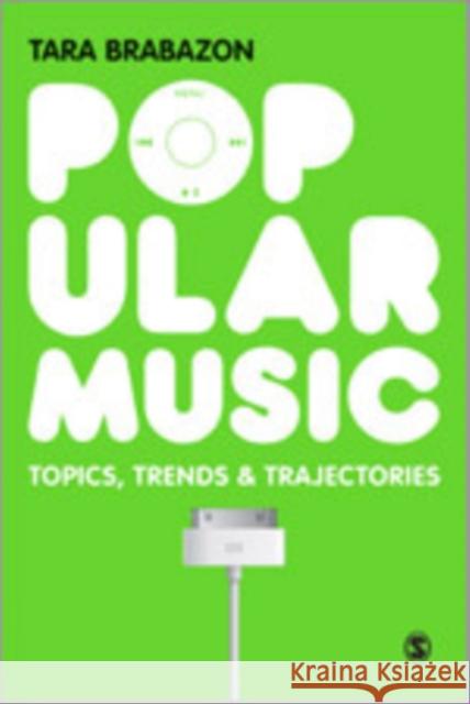 Popular Music: Topics, Trends & Trajectories Brabazon, Tara 9781847874351