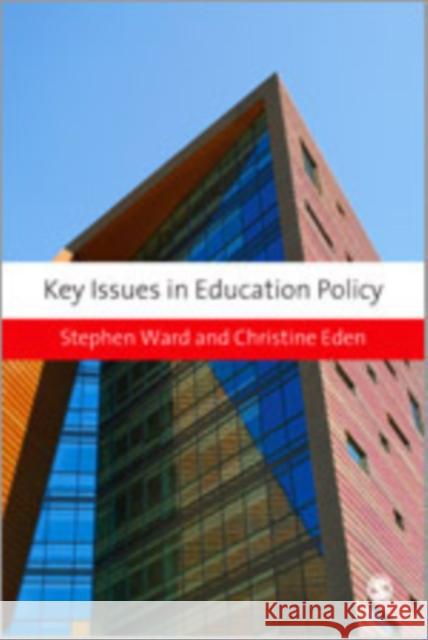 Key Issues in Education Policy Christine E. Eden Stephen Ward 9781847874658