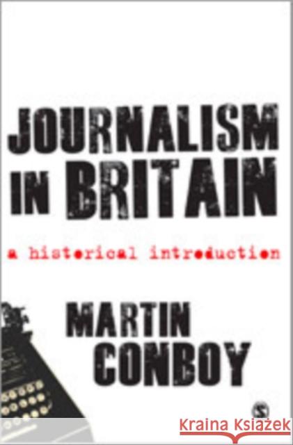 Journalism in Britain: A Historical Introduction Conboy, Martin 9781847874948