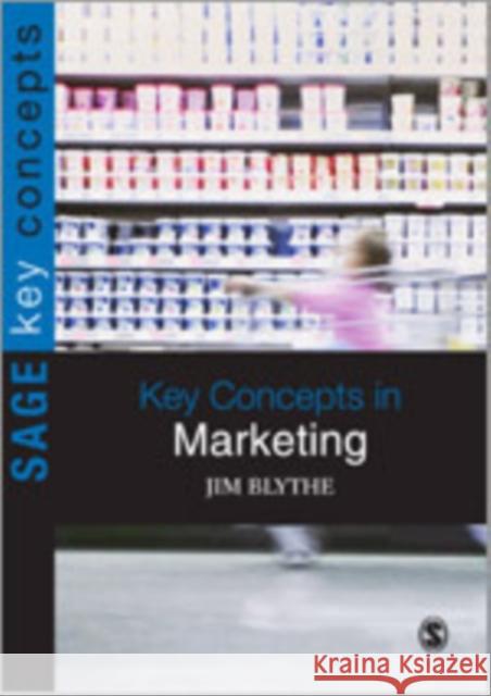 Key Concepts in Marketing Jim Blythe 9781847874986 Sage Publications (CA)