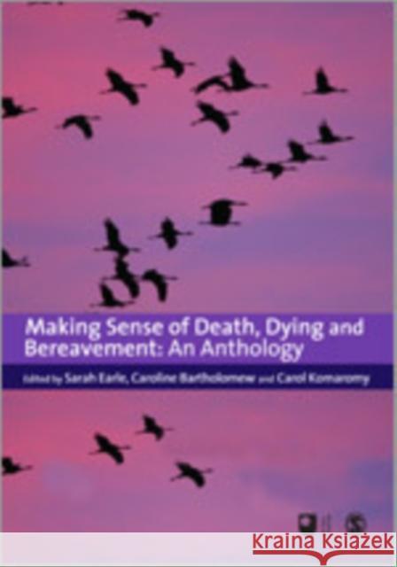 Making Sense of Death, Dying and Bereavement: An Anthology Earle, Sarah 9781847875112 Sage Publications (CA)