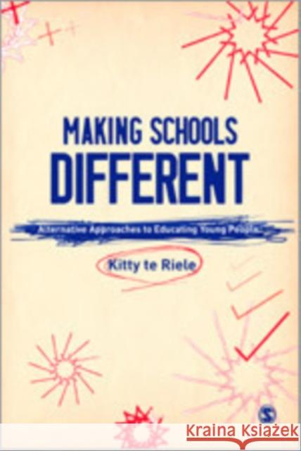 Making Schools Different: Alternative Approaches to Educating Young People Te Riele, Kitty 9781847875297 Sage Publications (CA)