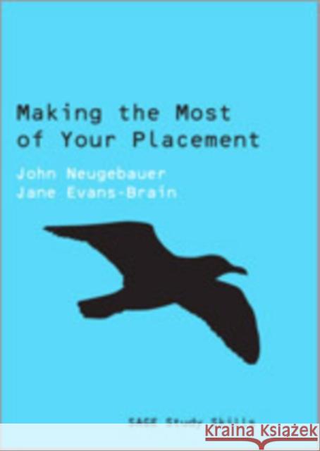 Making the Most of Your Placement John Neugebauer Jane Evans-Brain 9781847875679 Sage Publications (CA)