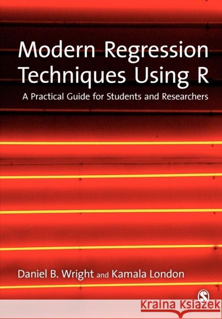 Modern Regression Techniques Using R: A Practical Guide London, Kamala 9781847879035 Sage Publications (CA)