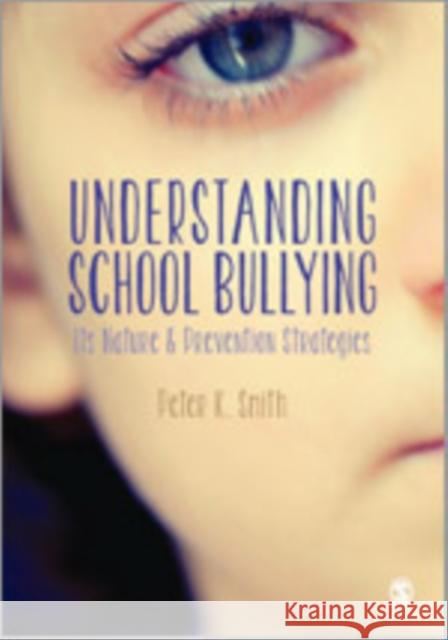 Understanding School Bullying: Its Nature & Prevention Strategies Smith, Peter K. 9781847879042 SAGE Publications Ltd