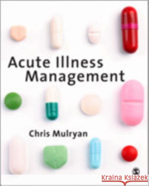 Acute Illness Management Chris Mulryan 9781847879554 Sage Publications (CA)