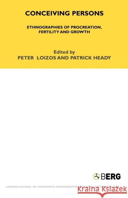 Conceiving Persons: Ethnographies of Procreation, Fertility and Growth Volume 68 Loizos, Peter 9781847881922