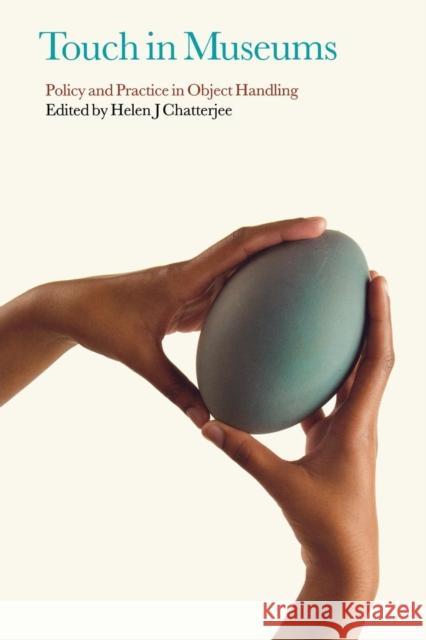 Touch in Museums: Policy and Practice in Object Handling Chatterjee, Helen 9781847882387 0