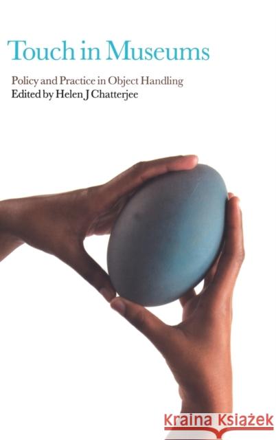 Touch in Museums: Policy and Practice in Object Handling Chatterjee, Helen 9781847882394